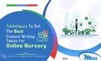 Tips and Techniques to get the best content writing topic for online Nursery.