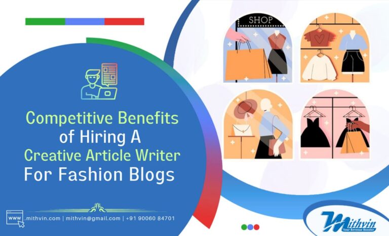 Competitive Benefits Of Hiring A Creative Article Writer For Fashion Blogs