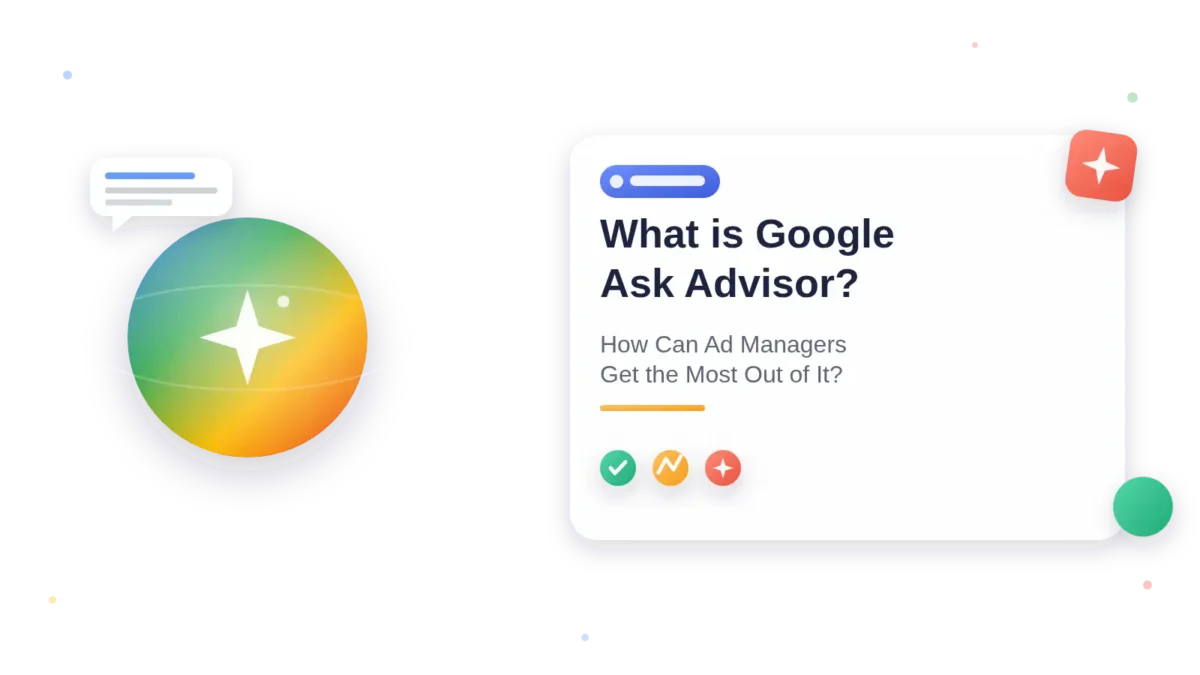 What is Google Ask Advisor? How Can Ad Managers Get the Most Out of It?