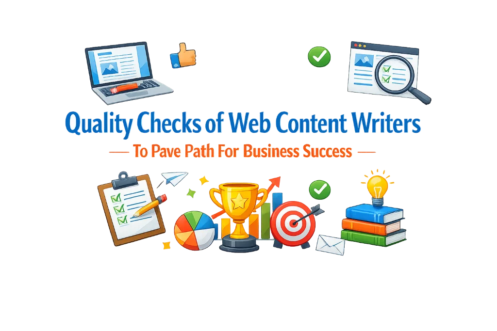 Quality Checks of Web Content Writers To Pave Path For Your Business's Success