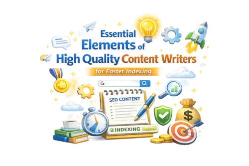Essential Elements of High Quality Content Writers to speed up Google Indexing