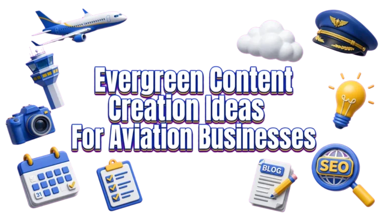 Evergreen Content Creation Ideas For Aviation Businesses
